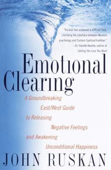 Hardcover Emotional Clearing: A Groundbreaking East West Guide to Unconditional Happiness Book