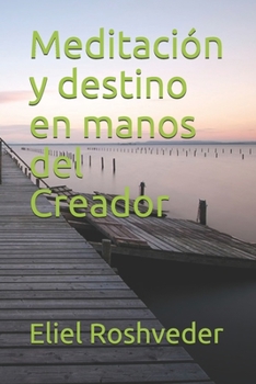 Paperback Meditación y destino en manos del Creador [Spanish] Book