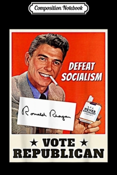 Paperback Composition Notebook: Ronald Reagan Defeat Socialism Vote Republican Journal/Notebook Blank Lined Ruled 6x9 100 Pages Book