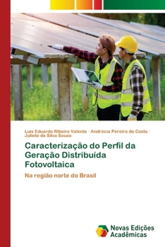 Caracterização do Perfil da Geração Distribuída Fotovoltaica: Na região norte do Brasil