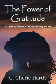 Paperback The Power of Gratitude: 365 Quotes and Scriptures for Healing Your Mind, Body, and Heart Book