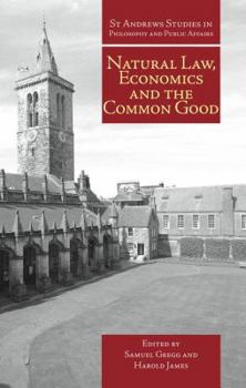 Hardcover Natural Law, Economics, and the Common Good: Perspectives from Natural Law Book