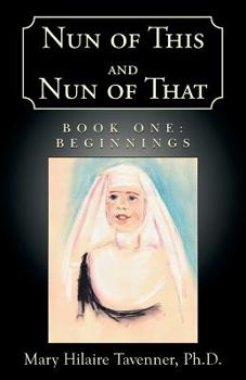 Paperback Nun of This and Nun of That: Book One: Beginnings Book