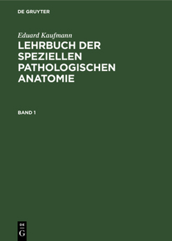 Hardcover Eduard Kaufmann: Lehrbuch Der Speziellen Pathologischen Anatomie. Band 1 [German] Book
