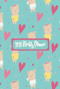 Paperback 2020 Weekly Planner: Pretty Teddy Bear Themed Cover - Weekly Dated Diary Planner For Women and Girls Book