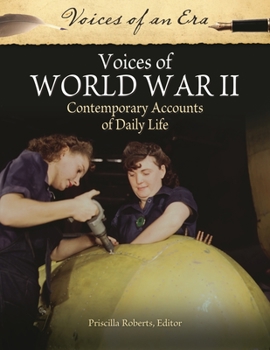 Hardcover Voices of World War II: Contemporary Accounts of Daily Life Book