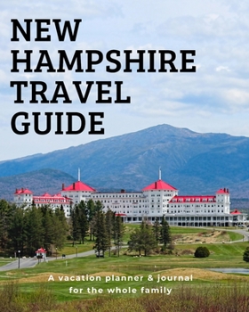 New Hampshire Travel Guide: A vacation planner & journal for the whole family