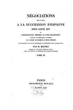 Paperback Négociations relatives à la succession d'Espagne sous Louis XIV - Tome III [French] Book