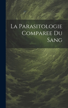 Hardcover La Parasitologie Comparee Du Sang [French] Book
