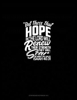 But Those That Hope in the Lord Will Renew Their Strength. They Will Soar on Wings Like Eagles - Isaiah 40: 31: Storyboard Notebook 1.85:1