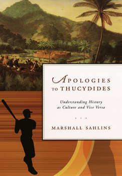 Hardcover Apologies to Thucydides: Understanding History as Culture and Vice Versa Book