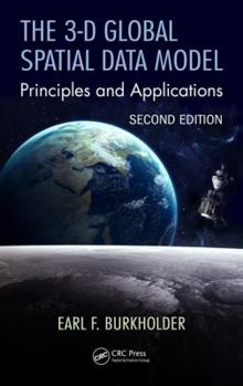 Hardcover The 3-D Global Spatial Data Model: Principles and Applications, Second Edition Book