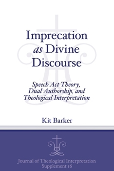 Paperback Imprecation as Divine Discourse: Speech Act Theory, Dual Authorship, and Theological Interpretation Book
