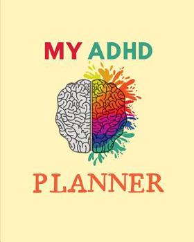 Paperback My ADHD Planner: Daily Weekly and Monthly Planner for Organizing Your Life Book