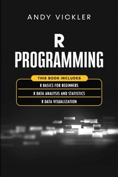 Paperback R Programming: This book includes: R Basics for Beginners + R Data Analysis and Statistics + R Data Visualization Book