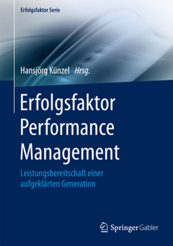 Hardcover Erfolgsfaktor Performance Management: Leistungsbereitschaft Einer Aufgeklärten Generation [German] Book