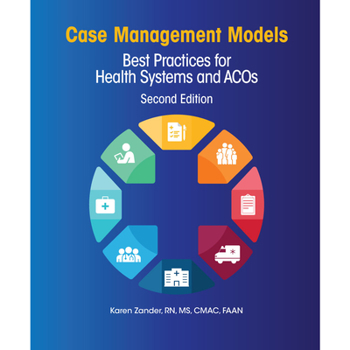 Paperback Case Management Models, Second Edition: Best Practices for Health Systems and Acos Book