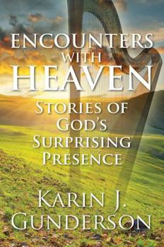 Hardcover Encounters with Heaven: Stories of God's Surprising Presence Book