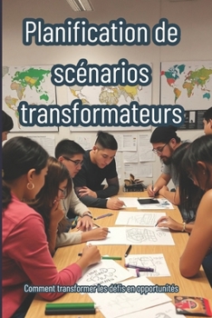 Paperback Planification de scénarios transformateurs: Comment transformer les défis en opportunités [French] Book