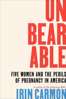 Hardcover Unbearable: Five Women and the Perils of Pregnancy in America Book