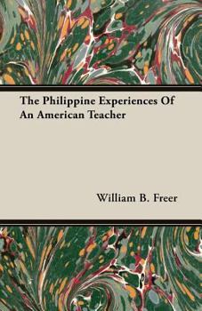 The Philippine experiences of an American teacher;: A narrative of work and travel in the Philippine Islands,