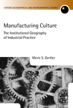 Hardcover Manufacturing Culture: The Institutional Geography of Industrial Practice Book