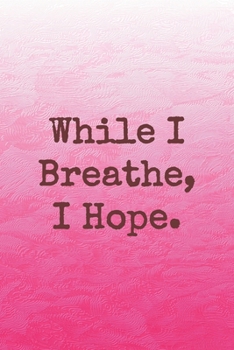 Paperback While I Breathe, I Hope.: College-ruled, lined paper Book