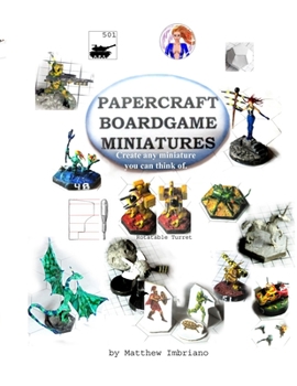 Paperback Papercraft Boardgame Miniatures: Create any miniature you can think of. Book