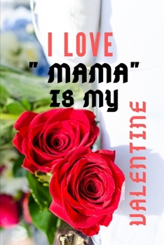 Paperback I LOVE " MAMA" IS MY Valentine Book
