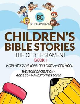 Paperback Children's Bible Stories - The Old Testament Book 1: Bible Study Guides and Copywork Book - (The Story of Creation - God's Commands to the People) Book