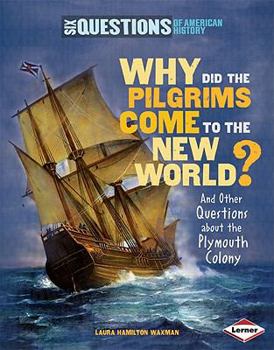 Paperback Why Did the Pilgrims Come to the New World?: And Other Questions about the Plymouth Colony Book