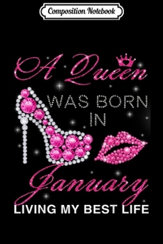Composition Notebook: A Queen Was Born in January Birthday Gif Journal/Notebook Blank Lined Ruled 6x9 100 Pages