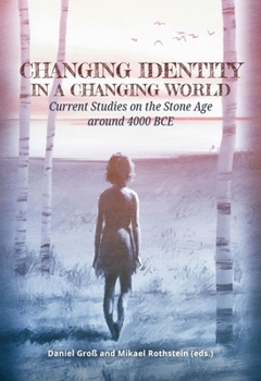 Paperback Changing Identity in a Changing World: Current Studies on the Stone Age Around 4000 Bce Book