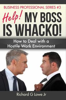 Paperback Help! my Boss is Whacko!: How to Deal with a Hostile Work Environment (Business Professional) (Volume 3) Book