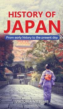 Hardcover History of Japan: From early history to the present day Book