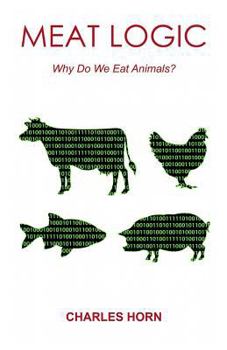 Paperback Meat Logic: Why Do We Eat Animals? Book