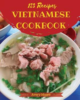 Paperback Vietnamese Cookbook 123: Tasting Vietnamese Cuisine Right in Your Little Kitchen! [book 1] Book