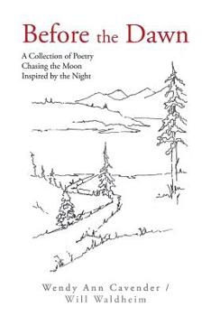 Before the Dawn: A Collection of Poetry Chasing the Moon Inspired by the Night