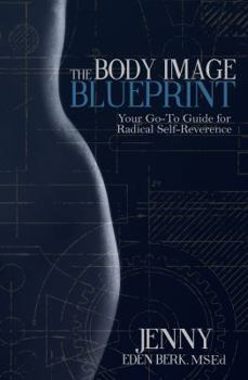 Paperback The Body Image Blueprint: Your Go-To Guide for Radical Self-Reverence Book