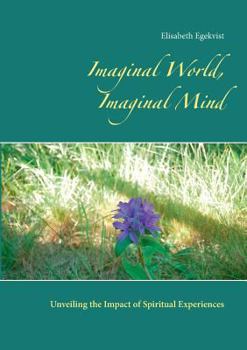 Paperback Imaginal World, Imaginal Mind: Unveiling the Impact of Spiritual Experiences Book