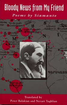 Paperback Bloody News from My Friend: Poems by Siamanto Book