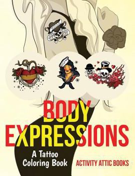 Paperback Body Expressions: A Tattoo Coloring Book