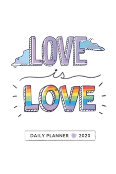 Paperback Daily Planner 2020: Love is Love, Pride Book