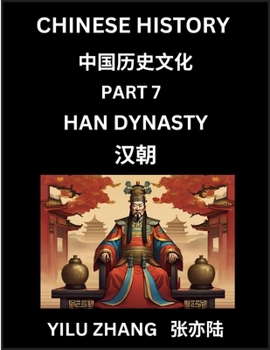 Chinese History (Part 7) - Han Dynasty, Guide to Self-Learn, Easy Lessons for Beginner Students of Mandarin Language, Ancient Culture, Learn Reading ... Young and Adults, Teachers, (Chinese Edition)