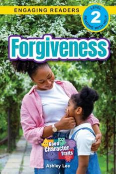 Forgiveness: Good Character Traits (Engaging Readers, Level 2)
