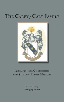 Hardcover The Carey/Cary Family: Researching, Connecting and Sharing Family History Book
