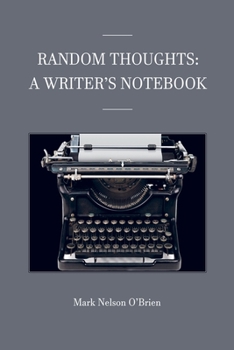 Random Thoughts: A Writer's Notebook