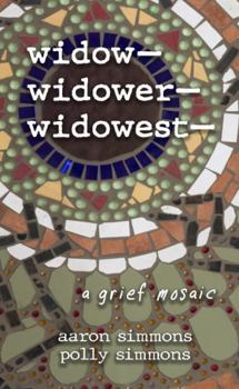 Paperback widow- widower- widowest-: a grief mosaic Book