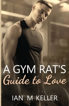 Paperback A Gym Rat's Guide to Love Book