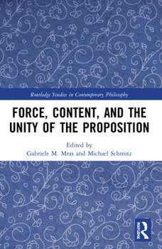 Paperback Force, Content and the Unity of the Proposition Book